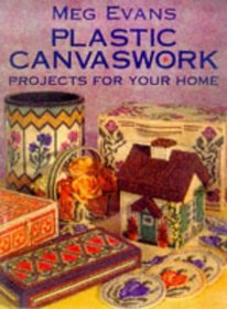 Meg Evans Plastic Canvaswork: Projects for Your Home