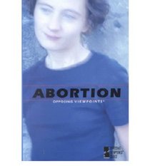 Abortion: Opposing Viewpoints (Opposing Viewpoints)