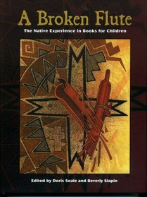 A Broken Flute : The Native Experience in Books for Children (Contemporary Native American Communities)