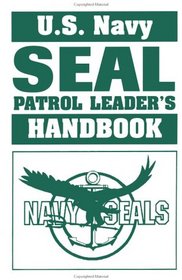 U.S. Navy SEAL Patrol Leader's Handbook