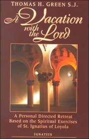 A Vacation With the Lord: A Personal, Directed Retreat Based on the Spiritual Exercises of Saint Ignatius Loyola