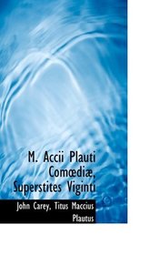 M. Accii Plauti Comedi, Superstites Viginti (Latin Edition)