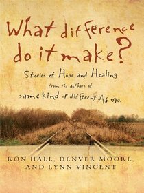 What Difference Do It Make?: Stories of Hope and Healing (Large Print)