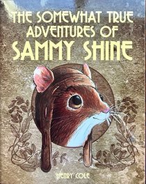 The Somewhat True Adventures of Sammy Shine