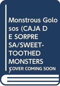 Monstrous Golosos (Caja De Sorpresa/Sweet-Toothed Monsters)