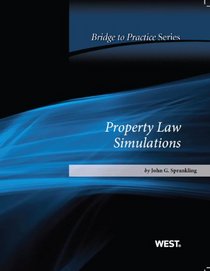 Sprankling's Property Law Simulations: Bridge to Practice