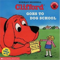 Clifford Goes to Dog School (Clifford the Big Red Dog)