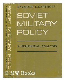 Soviet Military Policy; a Historical Analysis