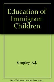 The Education of Immigrant Children: A Social-Psychological Introduction