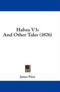 Halves V3: And Other Tales (1876)