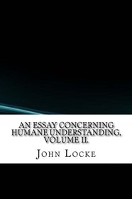 An Essay Concerning Humane Understanding, Volume II.