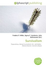 Survivalism: Preparedness, Retreat (survivalism), Air- raid shelter,  Natural disaster, Societal collapse