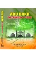 Abu Bakr: The Champion of Truth