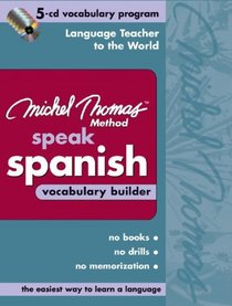 Michel Thomas Speak Spanish Vocabulary Builder: 5-CD Vocabulary Program (Michel Thomas Vocabulary Builder)