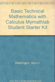 Basic Technical Mathematics with Calculus MyMathLab Student Starter Kit (8th Edition)