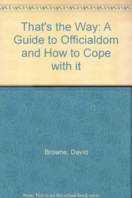 THAT'S THE WAY: A GUIDE TO OFFICIALDOM AND HOW TO COPE WITH IT