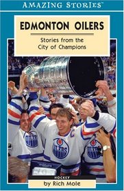 Edmonton Oilers: Stories from the City of Champions (An Amazing Stories Book) (Amazing Stories)