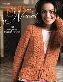 Knits To Be Noticed (Leisure Arts #4545)