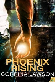 Phoenix Rising (Phoenix Institute, Bk 1)