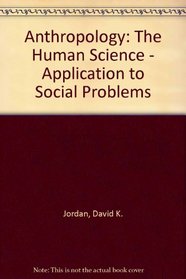 Anthropology: The Human Science - Application to Social Problems