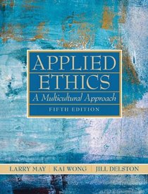 Applied Ethics: A Multicultural Approach (5th Edition)