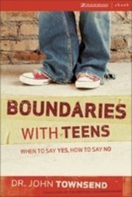 Boundaries With Teens: When to Say Yes, How to Say No -- 2006 publication