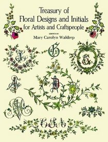 Treasury of Floral Designs and Initials for Artists and Craftspeople (Dover Pictorial Archive Series)