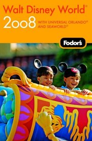 Fodor's Walt Disney World 2008: with Universal Orlando and SeaWorld (Fodor's Gold Guides)