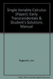 Single Variable Calculus (Paper): Early Transcendentals & Student's Solutions Manual