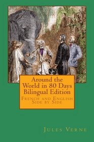 Around the World in 80 Days Bilingual Edition: French and English Side by Side (French Edition)