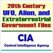 20th Century UFO, Alien, and Extraterrestrial Government Files from the CIA - Central Intelligence Agency