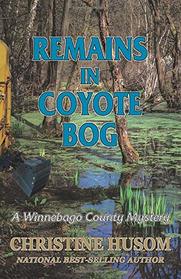 Remains In Coyote Bog: A Winnebago County Mystery