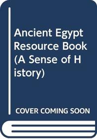 Ancient Egypt Resource Book (A Sense of History)