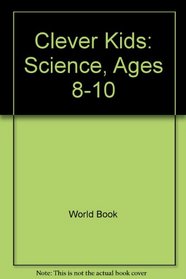 Clever Kids: Science, Ages 8-10