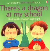 There's a Dragon in My School (Flap Books Series)