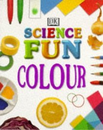 Colour (Fun with Science S.)