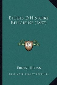Etudes D'Histoire Religieuse (1857) (French Edition)