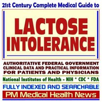 21st Century Complete Medical Guide to Lactose Intolerance, Clinical References, and Practical Information for Patients and Physicians (CD-ROM)