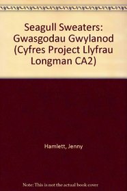 Seagull Sweaters: Gwasgodau Gwylanod (Cyfres Project Llyfrau Longman CA2) (Welsh Edition)