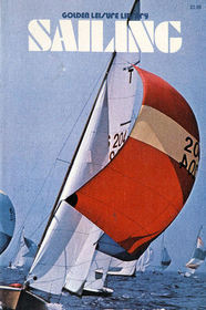 Sailing: A Guide to Handling, Equipping, Maintaining and Buying the Small Sailboat