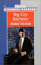 Big-City Bachelor (Harlequin American Romance, No. 828)