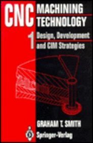 Cnc Machining Technology: Design, Development and Cim Strategies