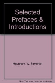 Selected Prefaces & Introductions (The works of W. Somerset Maugham)