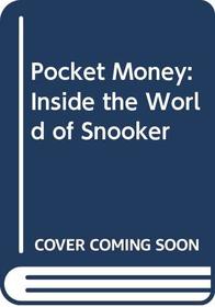 Pocket Money: Bad-boys, Business Heads and Boom-time Snooker