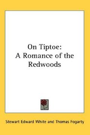 On Tiptoe: A Romance of the Redwoods