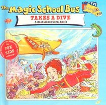 Magic School Bus Takes a Dive: A Book About Coral Reefs (Magic School Bus (Library))