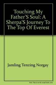 Touching My Father's Soul: A Sherpa's Journey to the Top of Everest