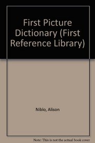 First Picture Dictionary (First Reference Library)