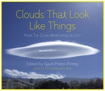 Clouds That Look Like Things: From the Cloud Appreciation Society
