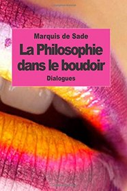 La Philosophie dans le boudoir: Les Instituteurs immoraux (French Edition)